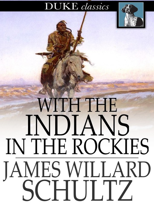 Title details for With the Indians in the Rockies by James Willard Schultz - Wait list